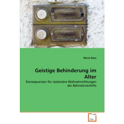 Abbildung von Geistige Behinderung im Alter: Konsequenzen für stationäre Wohneinrichtungen der Behindertenhilfe