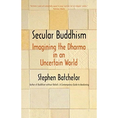 Abbildung von Secular Buddhism: Imagining the Dharma in an Uncertain World