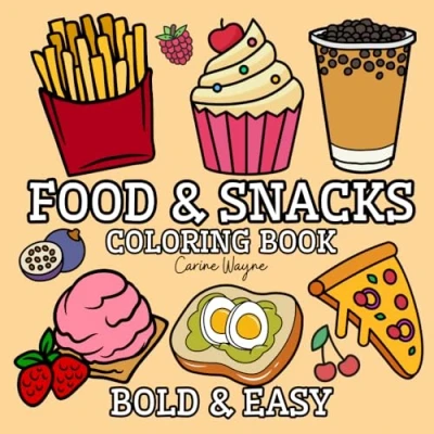Abbildung von Food &amp; Snacks: Coloring Book for Adults and Kids, Bold Easy, Simple Big Designs Relaxation Featuring Delicacies (Bold Easy Coloring)