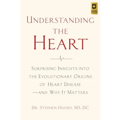 Abbildung von Understanding the Heart: Surprising Insights into Evolutionary Origins of Heart Disease and Why It Matters