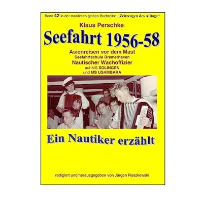 Abbildung von Seefahrt 1956 58 Asienreisen vor dem Mast: Band 42 in der maritimen gelben Buchreihe bei Juergen Ruszkowski (maritime gelbe Buchreihe, 79)