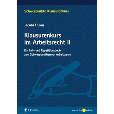 Abbildung von Klausurenkurs im Arbeitsrecht II: Ein Fall und Repetitionsbuch zum Schwerpunktbereich (Schwerpunkte Klausurenkurs)