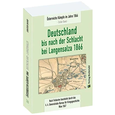 Abbildung von Deutschland bis nach der Schlacht bei Langensalza 1866: Österreichs Kämpfe im Jahre 1866 [1. Band von 6]