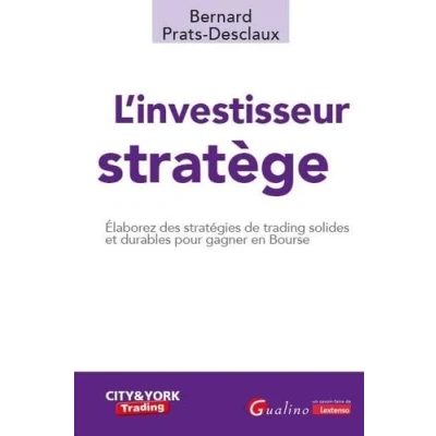 Abbildung von L&#039;investisseur stratège: Elaborez des stratégies de trading solides et durables pour gagner en Bourse