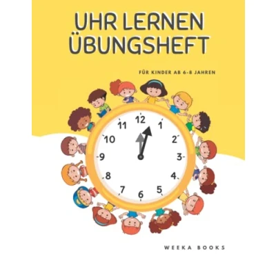Abbildung von Uhr lernen Übungsheft für Kinder von 6 8 Jahren: Arbeitsheft zum Üben dem Lesen der Uhrzeit