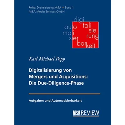 Abbildung von Grundlagen der Digitalisierung von Mergers und Acquisitions: Die Due Diligence Phase: Aufgaben Automatisierbarkeit (Digitalisierung &amp; Acquisitions, Band 1)