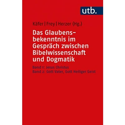 Abbildung von Das Glaubensbekenntnis im Gespräch zwischen Bibelwissenschaft und Dogmatik: Band 1: Jesus Christus, 2: Gott Vater, Heiliger Geist Zwei Bände