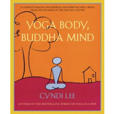 Abbildung von Yoga Body, Buddha Mind: A Complete Manual for Physical and Spiritual Well Being from the Founder of Om Center