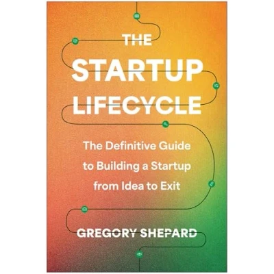 Abbildung von The Startup Lifecycle: Definitive Guide to Building a from Idea Exit