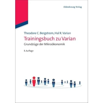 Abbildung von Trainingsbuch zu Varian: Grundzüge der Mikroökonomik: Mikroökonomik (Internationale Standardlehrbücher Wirtschafts und Sozialwissenschaften)
