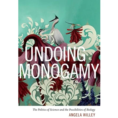 Abbildung von Undoing Monogamy: the Politics of Science and Possibilities Biology