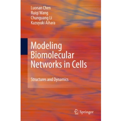Abbildung von Modeling Biomolecular Networks in Cells: Structures and Dynamics