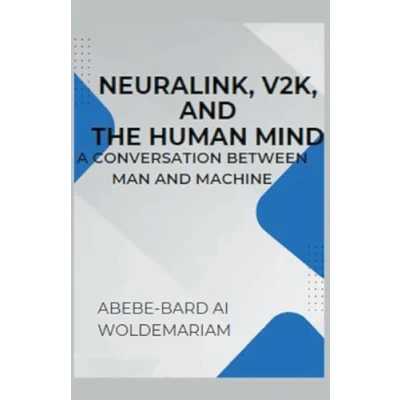 Abbildung von Neuralink, V2K, and the Human Mind: A Conversation Between Man Machine (1a, Band 1)