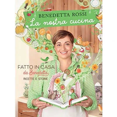 Abbildung von La nostra cucina. Fatto in casa da Benedetta. Ricette e storie. Ediz. illustrata (Illustrati)