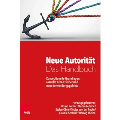 Abbildung von neue Autorität Das Handbuch: Konzeptionelle Grundlagen, aktuelle Arbeitsfelder und Anwendungsgebiete