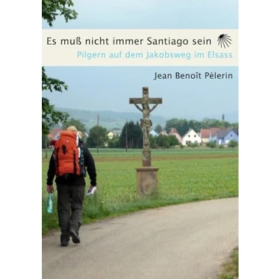 Abbildung von Es muss nicht immer Santiago sein: 7 Tage Pilgern auf dem Jakobsweg im Elsass