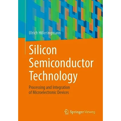 Abbildung von Silicon Semiconductor Technology: Processing and Integration of Microelectronic Devices