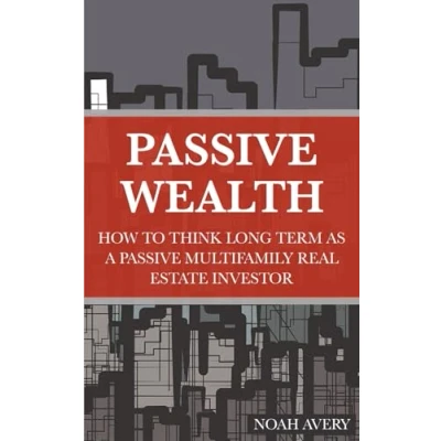 Abbildung von Passive Wealth: How To Think Long Term As A Multifamily Real Estate Investor