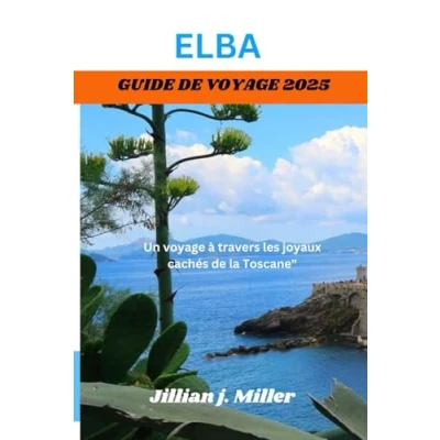 Abbildung von ELBA GUIDE de voyage 2025: Un à travers les joyaux cachés la Toscane&quot;