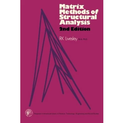 Abbildung von Matrix Methods of Structural Analysis: Pergamon International Library Science, Technology, Engineering and Social Studies