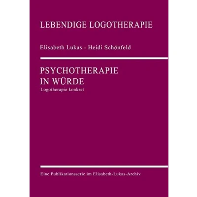 Abbildung von Psychotherapie in Würde: Logotherapie konkret (Lebendige Logotherapie)