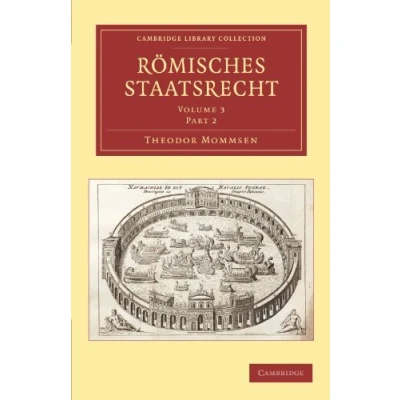 Abbildung von Romisches Staatsrecht: Volume 3 Part 2 (Cambridge Library Collection Classics, Band 3)
