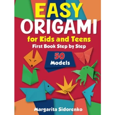 Abbildung von Easy Origami for Kids and Teens: 50 Models. First Book Step by