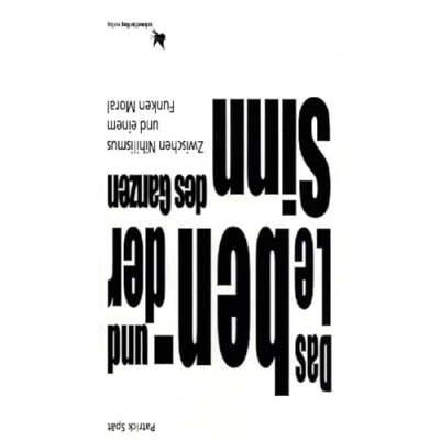 Abbildung von Das Leben und der Sinn des Ganzen: Zwischen Nihilismus einem Funken Moral