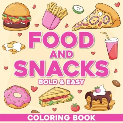 Abbildung von Food and Snacks Coloring Book Bold Easy: 50 Cute &amp; Simple Designs For Adults Kids Stress Relief, Anxiety, Relaxation Fun (Food Easy Book)