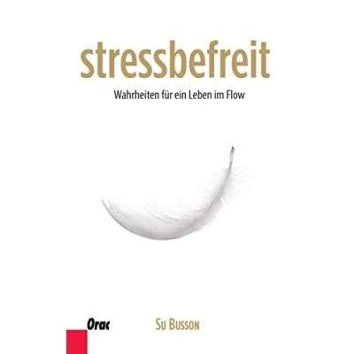 Abbildung von stressbefreit: Wahrheiten für ein Leben im Flow
