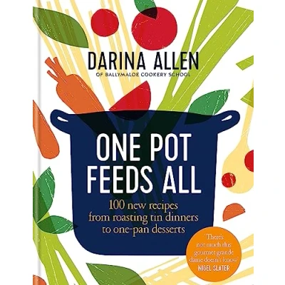 Abbildung von one Pot Feeds All: 100 new recipes from roasting tin dinners to pan desserts
