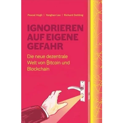 Abbildung von Ignorieren auf eigene Gefahr: Die neue dezentrale Welt von Bitcoin und Blockchain