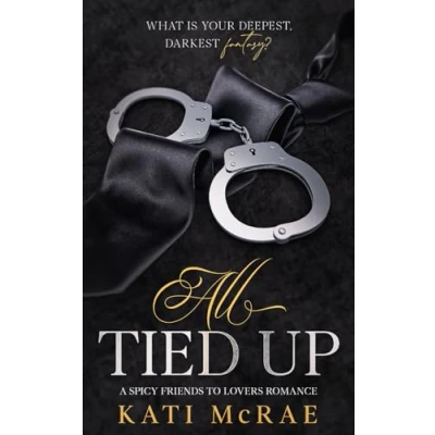 Abbildung von All Tied Up: A Spicy Friends to Lovers Romance (The Up Duet, Band 1)