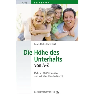 Abbildung von Die Höhe des Unterhalts von A Z: Mehr als 400 Stichwörter zum aktuellen Unterhaltsrecht (Beck Rechtsberater im dtv)