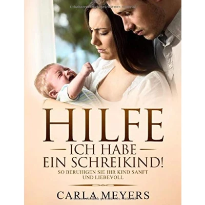 Abbildung von Hilfe! Ich habe ein Schreikind!: So beruhigen Sie Ihr Kind sanft und liebevoll
