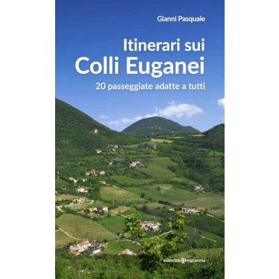 Abbildung von Itinerari sui Colli Euganei. 20 passeggiate adatte a tutti