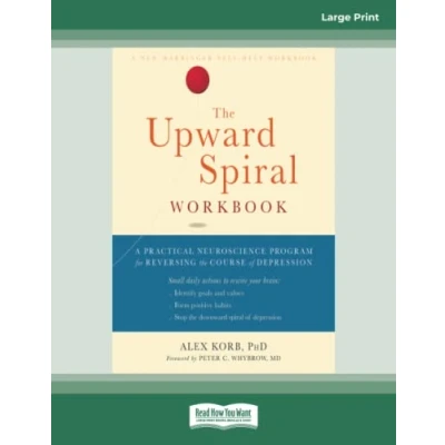 Abbildung von the Upward Spiral Workbook: A Practical Neuroscience Program for Reversing Course of Depression
