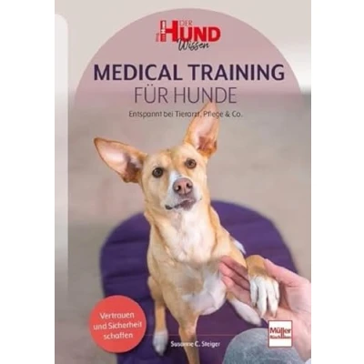 Abbildung von Medical Training für Hunde: Entspannt bei Tierarzt, Pflege &amp; Co. (DER HUND Wissen)