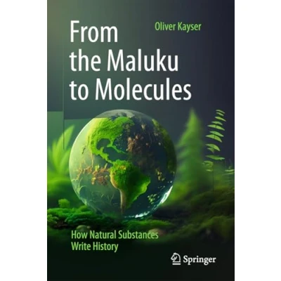 Abbildung von From the Maluku to Molecules: How Natural Substances Write History