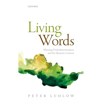 Abbildung von Living Words: Meaning Underdetermination and the Dynamic Lexicon
