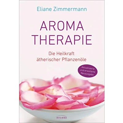 Abbildung von Aromatherapie: Die Heilkraft ätherischer Pflanzenöle Aktualisierte und erweiterte Neuausgabe