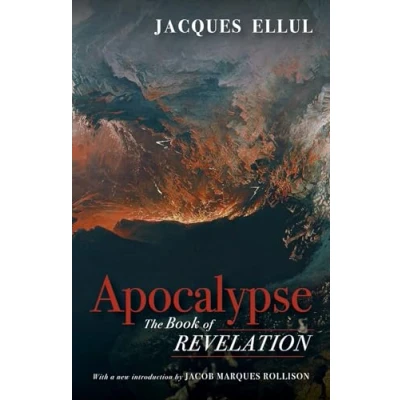 Abbildung von Apocalypse: The Book of Revelation (Jacques Ellul Legacy Series)