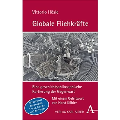 Abbildung von Globale Fliehkräfte: Eine geschichtsphilosophische Kartierung der Gegenwart. Aktualisierte und erweiterte Neuausgabe