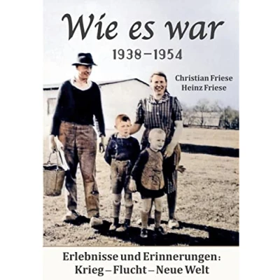 Abbildung von Wie es war 1938 1954: Erlebnisse und Erinnerungen: Krieg Flucht Neue Welt