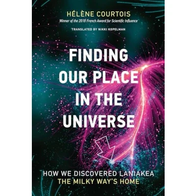 Abbildung von Finding Our Place in the Universe: How We Discovered Laniakea Milky Way&#039;s Home (Mit Press)