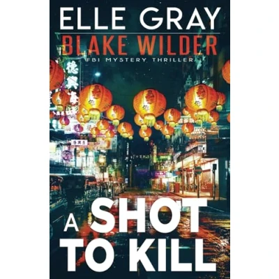 Abbildung von A Shot to Kill (Blake Wilder FBI Mystery Thriller, Band 26)