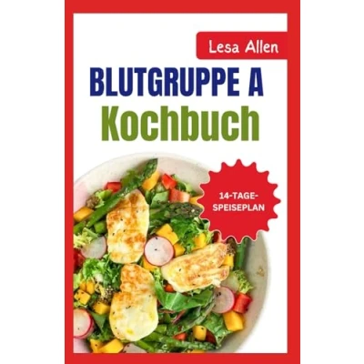 Abbildung von Blutgruppe A Kochbuch: die Blutgruppendiät Rezepte und Speiseplan für positiv negativ Unterstützung des Immunsystems