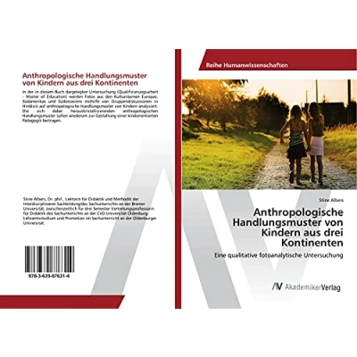 Abbildung von Anthropologische Handlungsmuster von Kindern aus drei Kontinenten: Eine qualitative fotoanalytische Untersuchung