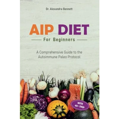 Abbildung von AIP Diet for Beginners: A Comprehensive Guide to the Autoimmune Paleo Protocol