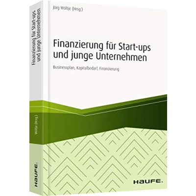 Abbildung von Finanzierung für Start ups und junge Unternehmen: Businessplan, Preiskalkulation, Finanzierungsmöglichkeiten (Haufe Fachbuch)